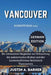 Vancouver Reiseführer 2025: Ihr ultimativer Begleiter zur Erkundung der pulsierenden Kultur und der landschaftlichen Schönheit Vancouvers by Justin A. Barker
