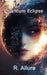 Quantum Eclipse: The Hidden Power Within by R. Allure