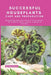 Successful Houseplants Care and Propagation: Everything that you need to know about 50 common house plants a guide to success by Nehal Kaur