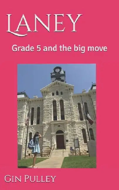 Laney: Grade 5 and the big move by Gin Pulley