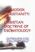 Orthodox Christianity: THE CHRISTIAN DOCTRINE OF ESCHATOLOGY: The Biblical Study of End Times, Prophecies and the Events of the Last Days by Konstantine Onapolous