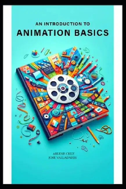 An Introduction to Animation Basics by Arlene Cruz