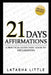 21 Day 21 Affirmations: A Practical Guide That Leads To Declarations by Latasha Little