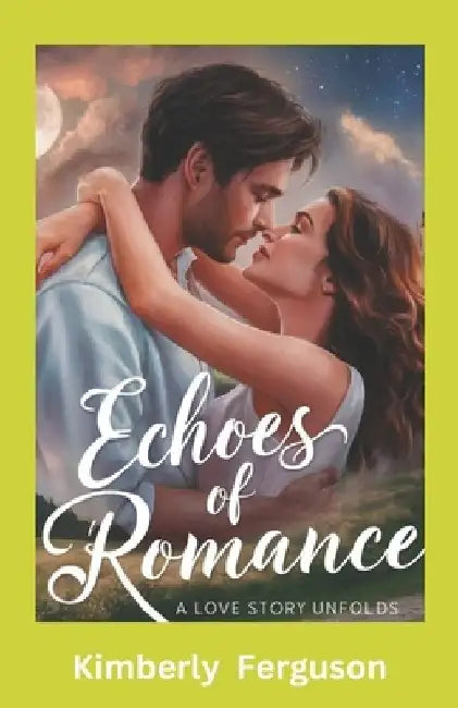 Echoes of Romance: A Love Story Unfolds: Small Town Romance by Kimberly Ferguson