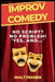Improv Comedy: No Script? No Problem! "Yes! And..." by Walt Frasier