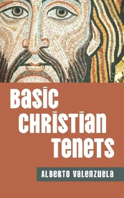 Basic Christian Tenets by Alberto Valenzuela