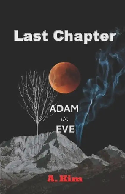 Last Chapter ( Adam vs Eve ) by Adam Kim