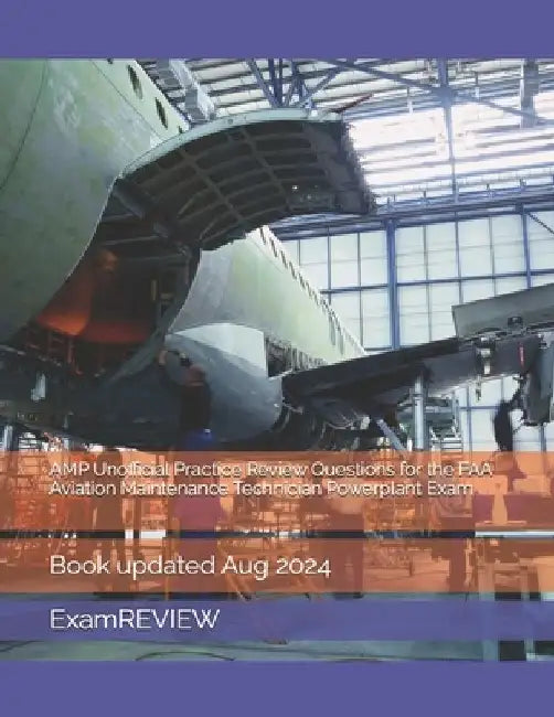 AMP Unofficial Practice Review Questions for the FAA Aviation Maintenance Technician Powerplant Exam by Mike Yu