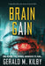 Brain Gain: A high-stakes technothriller by Gerald M. Kilby