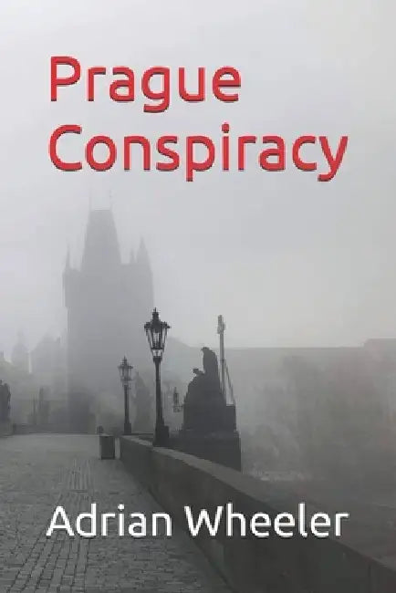 Prague Conspiracy by Adrian Wheeler