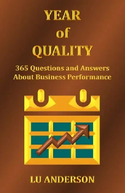 Year of Quality: 365 Questions and Answers About Business Performance by Lu Anderson