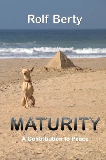Maturity: A Contribution to Peace by Rolf Berty