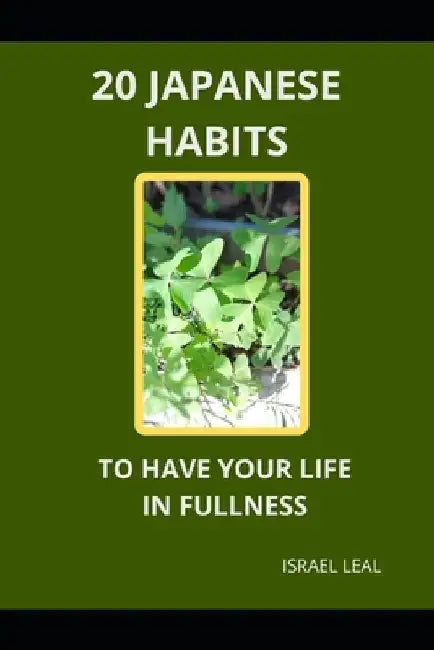 "20 Japanese Habits to Live a Fulfilling Life" by Israel Leal