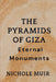 The Pyramids of Giza: Eternal Monuments by Nichole Muir