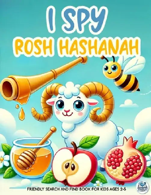 I Spy Rosh Hashanah Book for Kids Ages 2-5: Friendly Search and Find Shofar, Apples, & Honey Hidden in the Picture: A Cute Gift for the Jewish New Yea by Judah Joy Press
