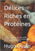 Délices Riches en Protéines: 150 recettes originales - Brownies, soufflés, puddings, crêpes, gâteaux et bien d'autres idées pour une alimentation p by Dupin, Hugo