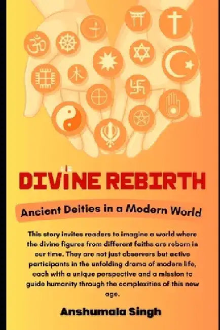 Divine Rebirth: Ancient Deities in a Modern World by Anshumala Singh