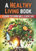 A Healthy Living Book: A Guide to Living Well Every Day by Skriuwer Com