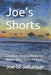 Joe's Shorts: Creative Writing Week by Week- Very Short Fiction by Joseph Thomas St Johanser