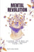Mental Revolution: Change your way of thinking, Change your life by Maia Bachiashvili, Maya Bachani