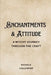 Enchantments & Attitude: A Witchy Journey Through the Craft. by Nichole Callaghan