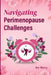 Navigating Perimenopause Challenges: The Complete Guide to Managing Perimenopause by Joy Harry