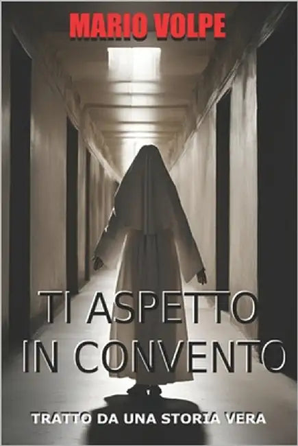 Ti Aspetto in Convento by Volpe, Mario