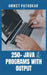 250+ Java Programs With Output by Aniket Pataskar