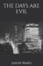 The Days Are Evil by Jakob Ward