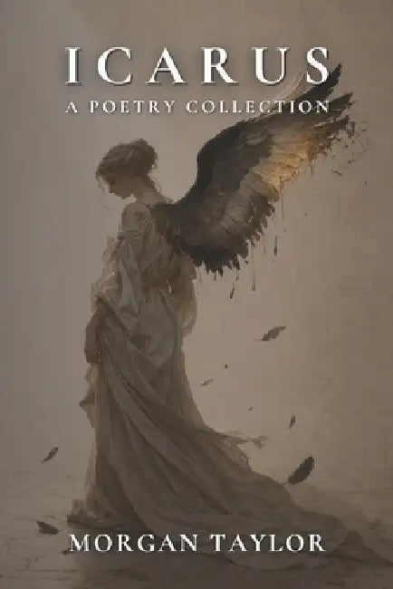 Icarus: A Poetry Collection by Morgan Taylor