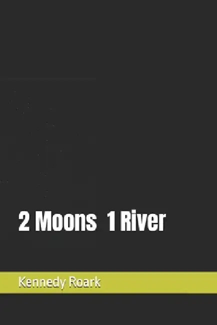 2 Moons 1 River by Kennedy Roark