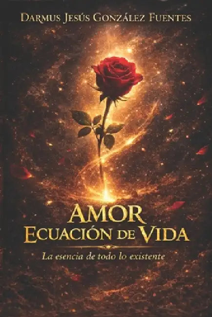 Amor Ecuación de Vida by Darmus Jesus Gonzalez Fuentes