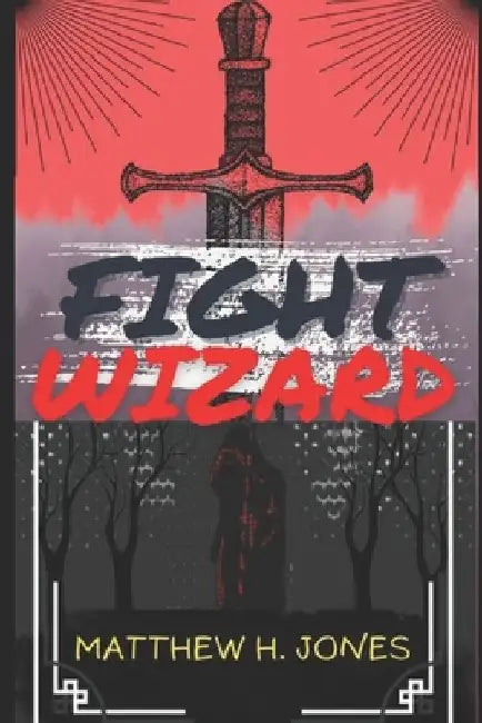Fight Wizard: Book One of The Curse of the Old One by Mathew H. Jones