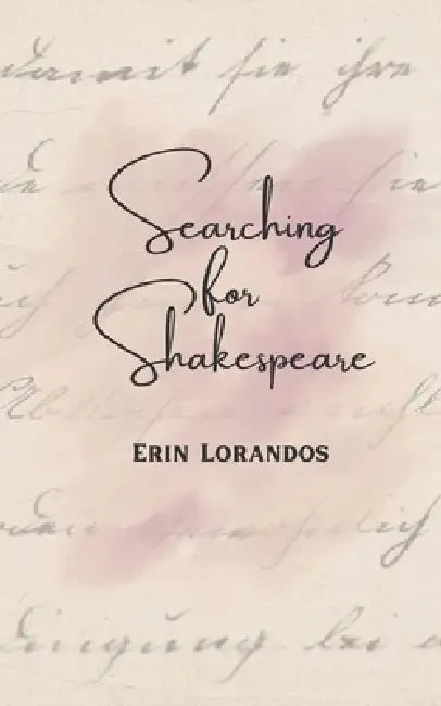 Searching for Shakespeare by Erin Lorandos