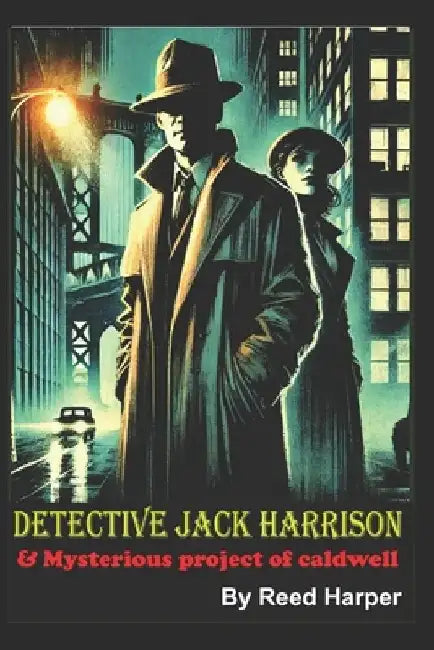 Detective Jack Harrison: Mysterious Project of Caldwell by Reed Harper
