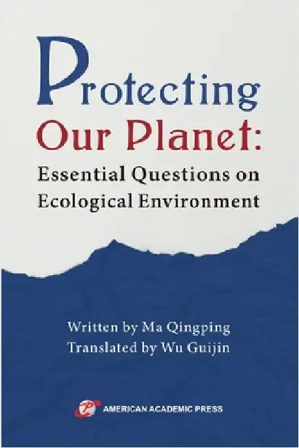 Protecting Our Planet: Essential Questions on Ecological Environment by Qingping, Ma