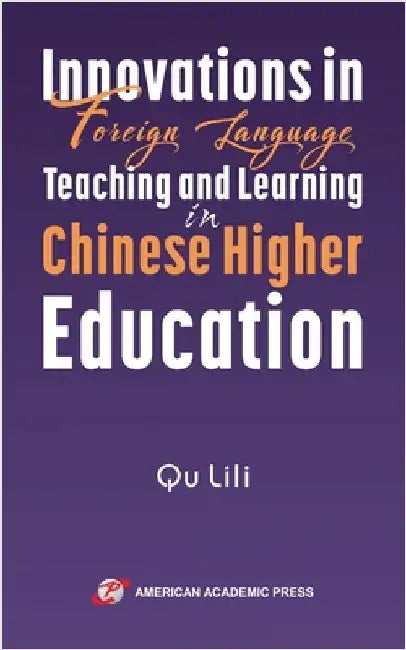 Innovations in Foreign Language Teaching and Learning in Chinese Higher Education by Lili, Qu