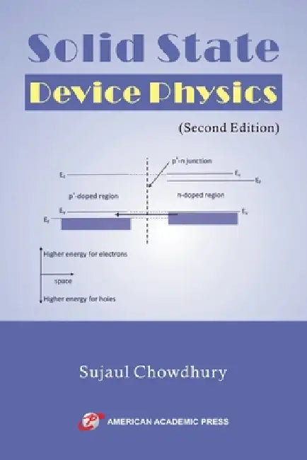 Solid State Device Physics (Second Edition) by Sujaul Chowdhury
