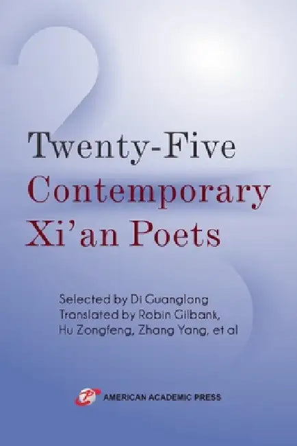 Twenty-Five Contemporary Xi'an Poets by Di Guanglong, Robin Gilbank, Hu Zongfeng