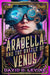 Arabella and the Battle of Venus: Volume 2 by David D. Levine