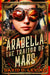 Arabella the Traitor of Mars: Volume 3 by David D. Levine