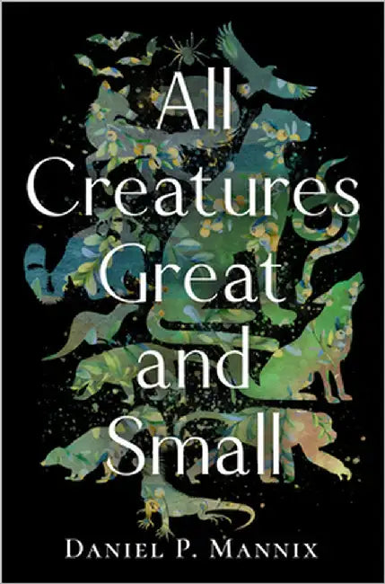 All Creatures Great and Small by Mannix, Daniel P.