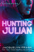 Hunting Julian by Jacquelyn Frank