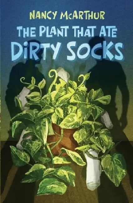 The Plant That Ate Dirty Socks by Nancy McArthur