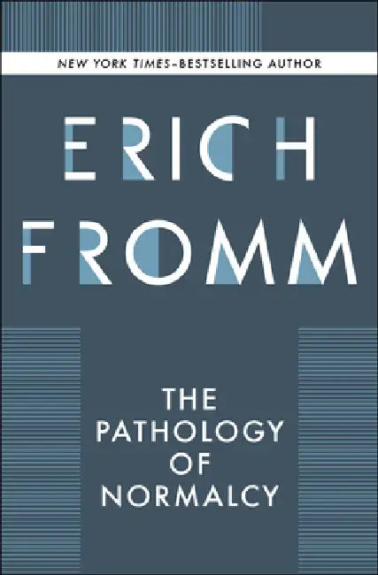 The Pathology of Normalcy by Erich Fromm