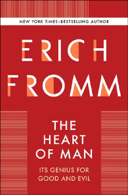 The Heart of Man: Its Genius for Good and Evil by Erich Fromm