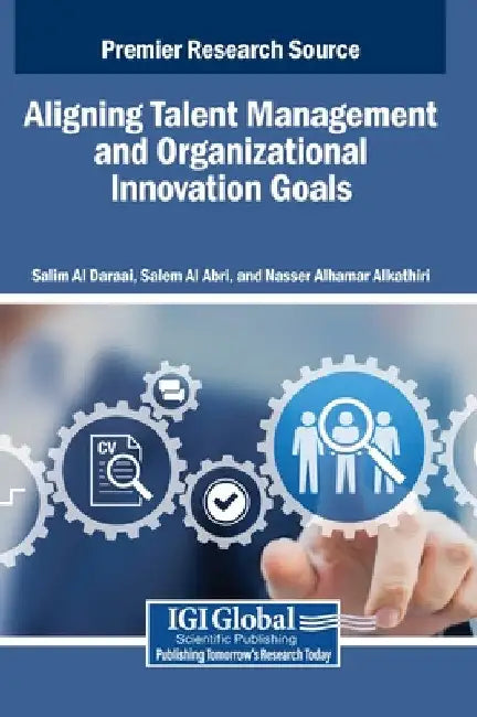 Aligning Talent Management and Organizational Innovation Goals by Salim Al Daraai