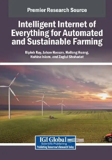 Intelligent Internet of Everything for Automated and Sustainable Farming by Biplob Ray