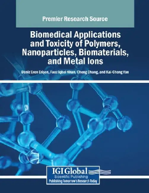 Biomedical Applications and Toxicity of Polymers, Nanoparticles, Biomaterials, and Metal Ions by Deniz Eren Erişen