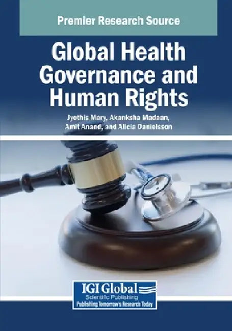 Global Health Governance and Human Rights by Jyothis Mary, Akanksha Madaan, Amit Anand